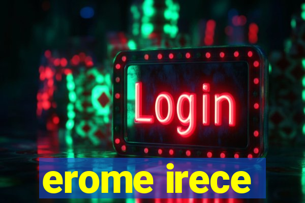 erome irece
